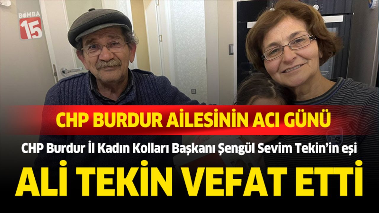 CHP Burdur İl Teşkilatının Acı Günü. Ali Tekin vefat etti
