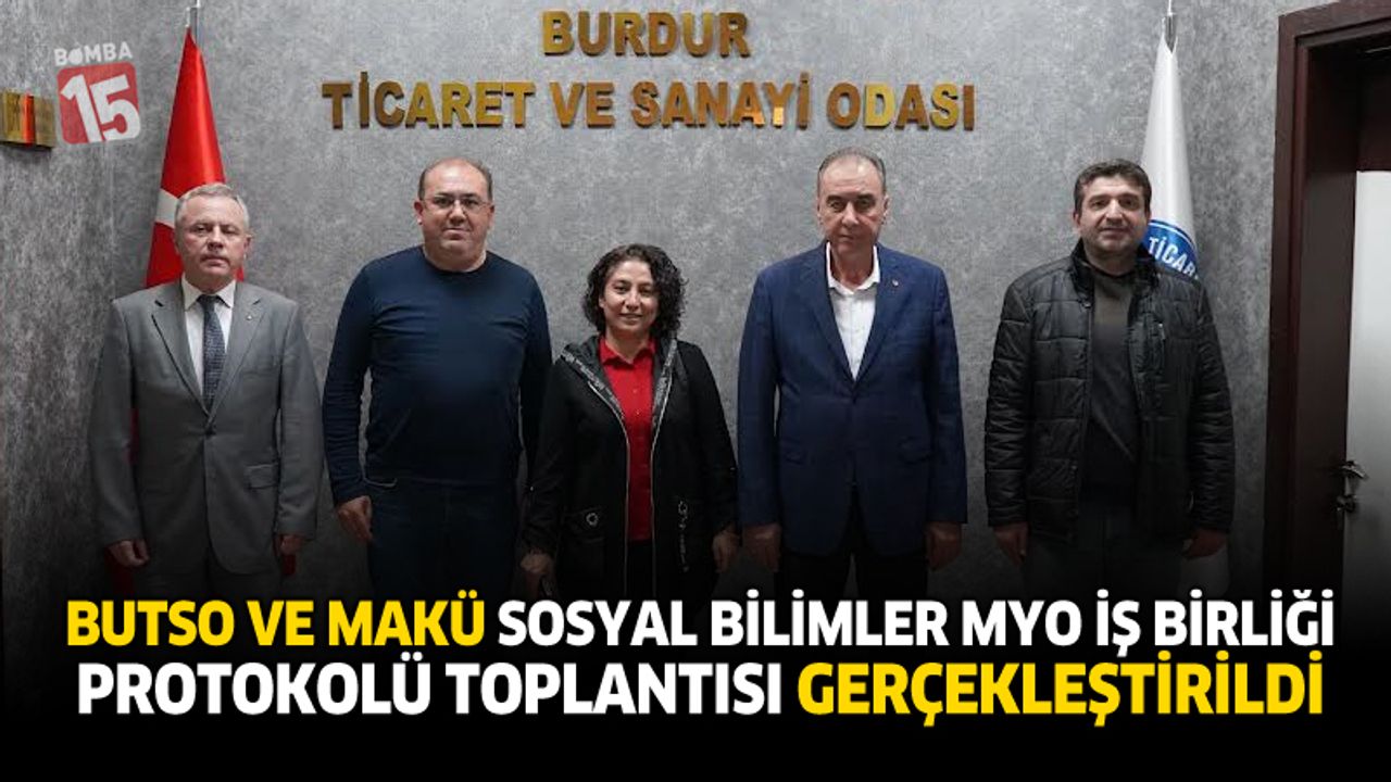 BUTSO ve MAKÜ Sosyal Bilimler MYO İş Birliği Protokolü Toplantısı Gerçekleştirildi