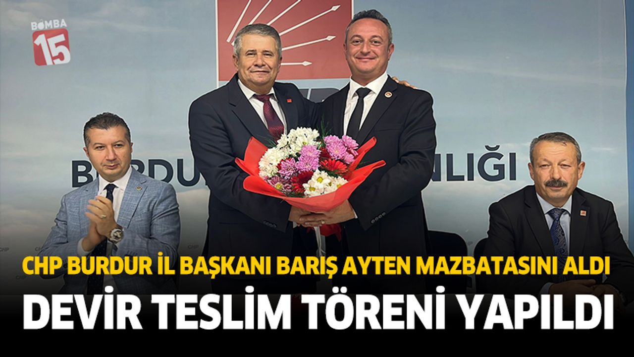 CHP Burdur İl Başkanı Barış Ayten mazbatasını aldı