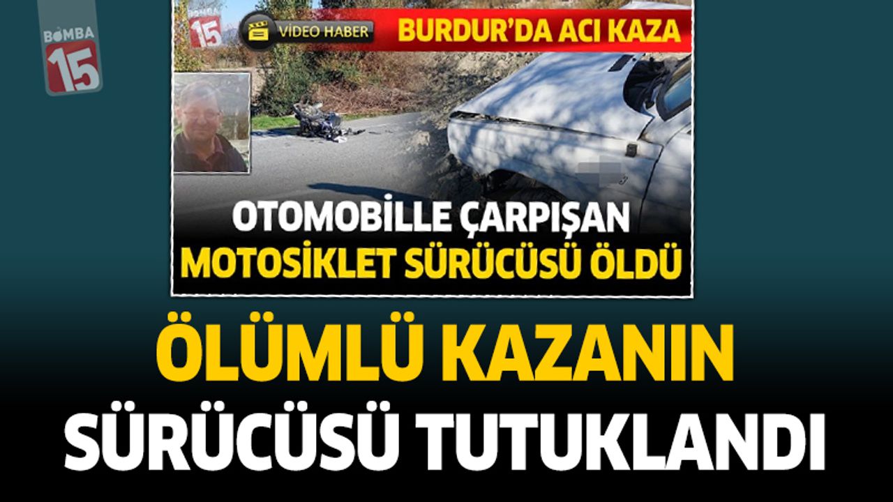 Gölhisar’daki Ölümlü Kazanın Sürücüsü Tutuklandı