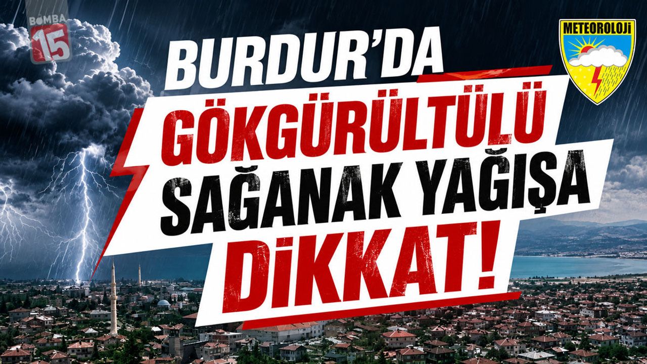 Burdur İçin Kuvvetli Yağış Uyarısı: Sel ve Su Baskınlarına D