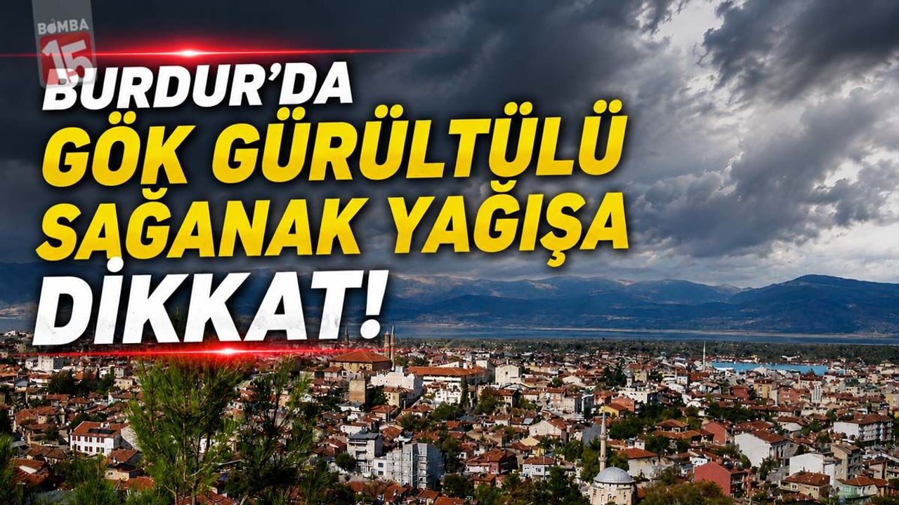 Burdur İçin Kuvvetli Yağış Uyarısı: Sel ve Su Baskını Riskin