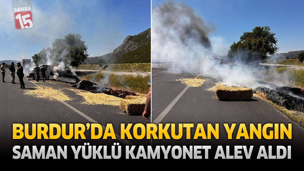 Burdur-Antalya Karayolu'nda Korkutan Yangın: Saman Yüklü Kam