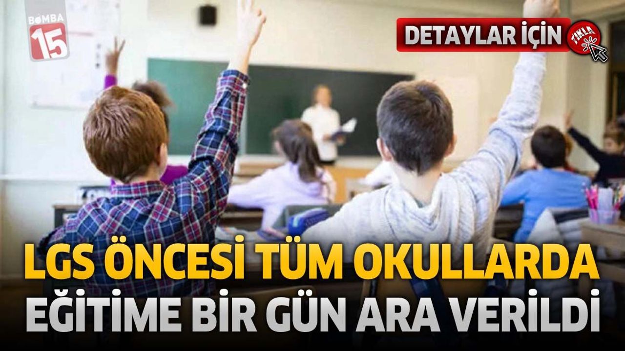 LGS Öncesi Tüm Okullarda Eğitime Bir Gün Ara Veril