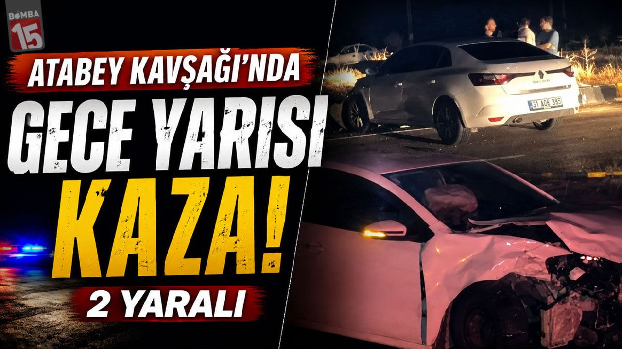 Atabey Kavşağı'nda Gece Yarısı Kaza: 2 Yaralı
