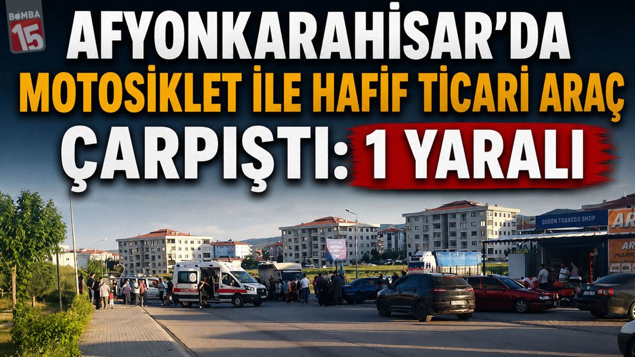 Afyonkarahisar’da Motosiklet ile Hafif Ticari Araç Çarpıştı: 1 Yaralı