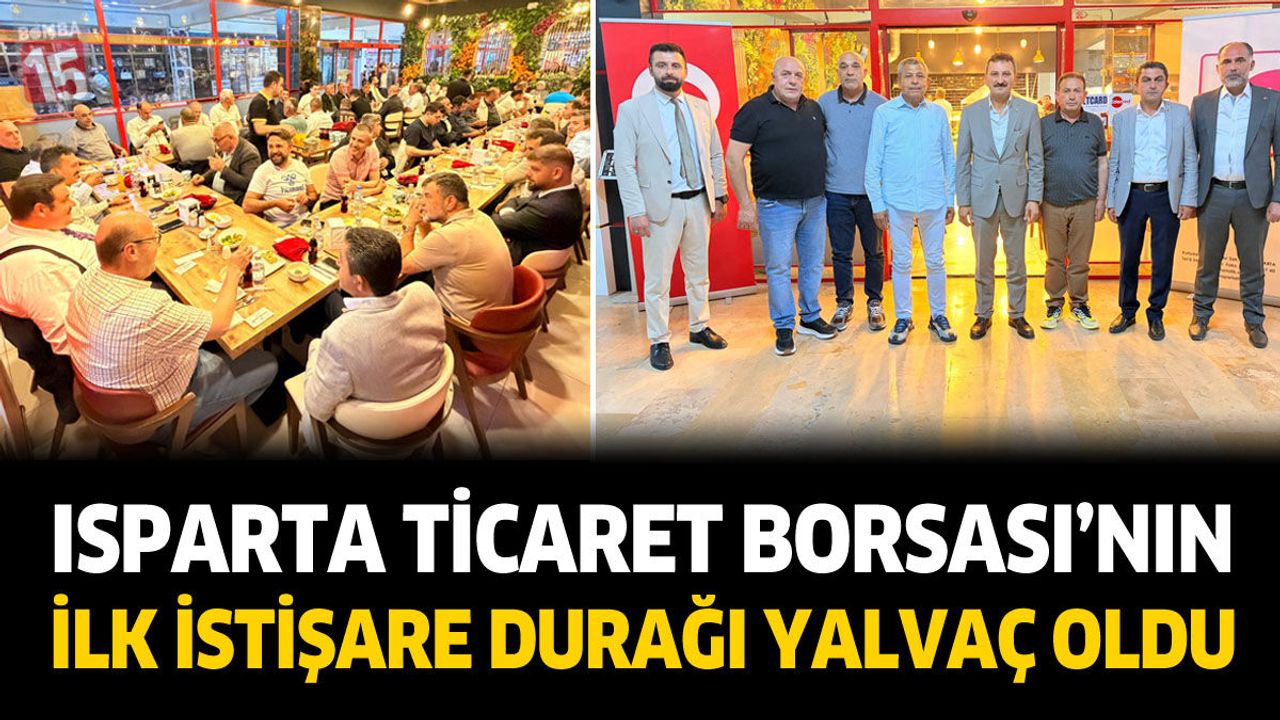 Isparta Ticaret Borsası’nın İlk İstişare Durağı Yalvaç Oldu