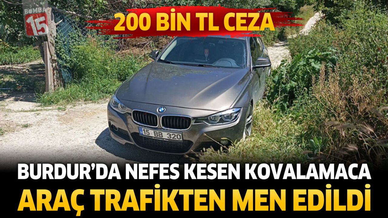 Burdur’da Nefes Kesen Kovalamaca: Araç Trafikten Men Edildi