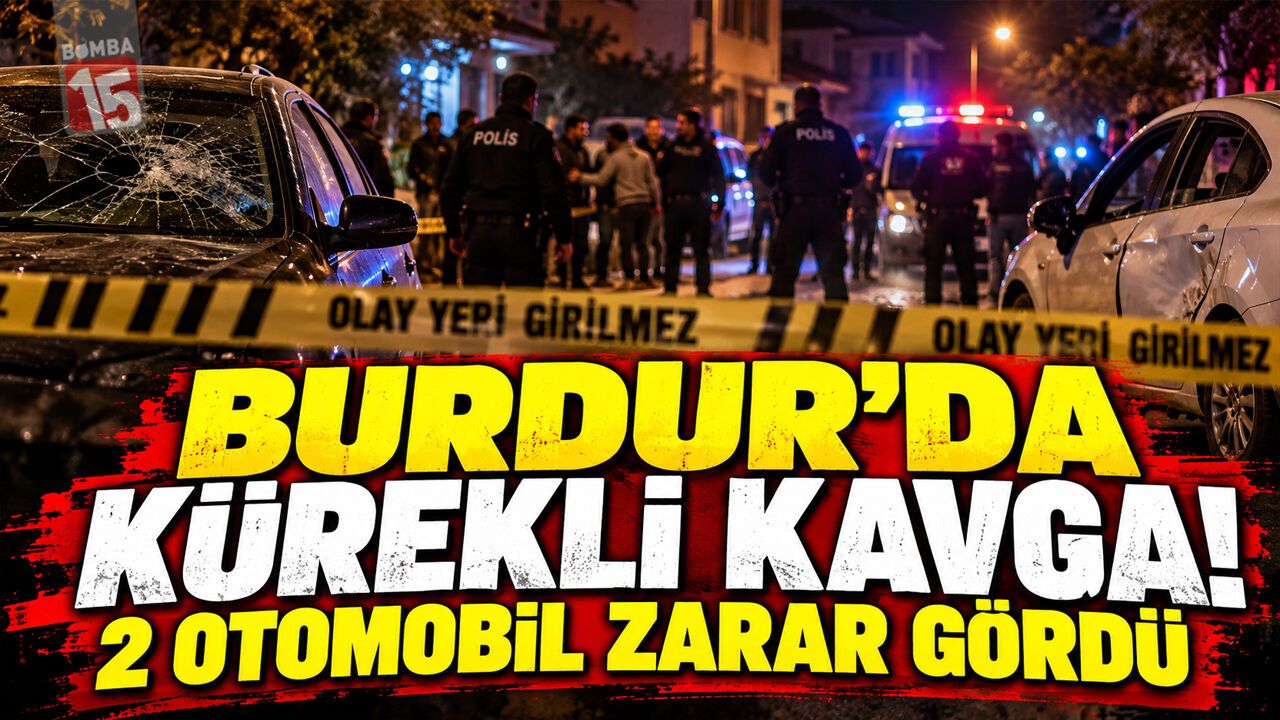 Burdur’da iki grup arasında kürekli kavga: 2 otomobil zarar gördü