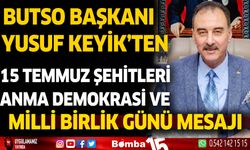 BUTSO Başkanı Yusuf Keyik'ten 15 Temmuz mesajı
