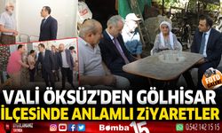 VALİ ÖKSÜZ'DEN GÖLHİSAR İLÇESİNDE ANLAMLI ZİYARETLER