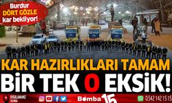 Burdur'da kar hazırlıkları tamam, bir tek o eksik!