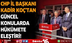 CHP Burdur İl Başkanı Koç'tan hükümete eleştiri