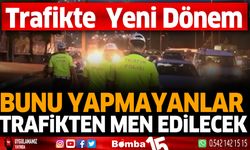 Trafikte yeni dönem bunu yapmayanlar trafikten men edilecek.