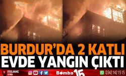 Burdur'da 2 katlı evde yangın çıktı