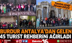 Burdur, Antalya'dan gelen 45 Turist Rehberini Ağırladı