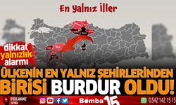 Dikkat Burdur'da yalnızlık alarmı!