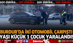 Burdur'da iki otomobil çarpıştı! yaşı küçük 1 çocuk yaralandı