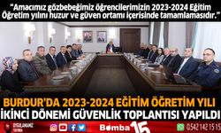 Burdur’da 2023-2024 eğitim öğretim yılı ikinci dönemi güvenlik toplantısı yapıldı