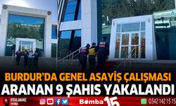 Burdur'da aranan 9 şahıs yakalandı!