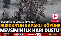 Burdur'un Kapaklı Köyüne mevsimin ilk karı düştü