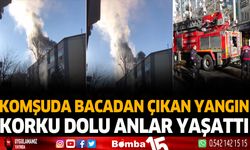 Komşuda bacadan çıkan yangın korku dolu anlar yaşattı