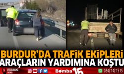 Burdur'da Trafik ekipleri araçların yardımına koştu