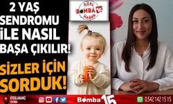 2 yaş sendromu ile nasıl başa çıkılır? sizler için sorduk