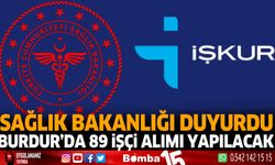 Sağlık bakanlığı duyurdu Burdur'da 89 işçi alımı yapılacak