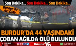 Burdur'da 44 yaşındaki çoban ağılda ölü bulundu