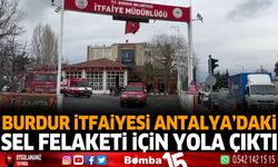 Burdur İtfaiyesi Antalya'daki sel felaketi için yola çıktı