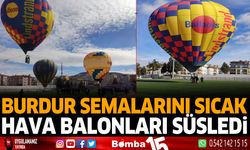 Burdur semalarını sıcak hava balonları süsledi