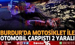 Burdur'da motosiklet ile otomobil çarpıştı 2 yaralı