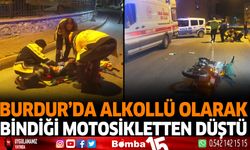 Burdur'da alkollü olarak bindiği motosikletten düştü!