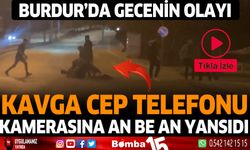 Burdur'da gecenin olayı kavga cep telefonu kamerasına an be an yansıdı