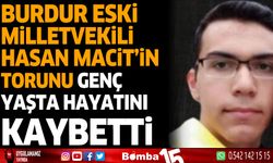 Burdur Eski Milletvekili Hasan Macit'in torunu genç yaşta hayatını kaybetti