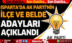 Isparta'da AK Parti'nin İlçe ve Belde Adayları Açıklandı