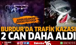 Burdur'da trafik kazası 2 can daha aldı
