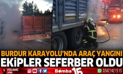 Burdur Antalya Karayolu'nda araç yangını ekipler seferber oldu