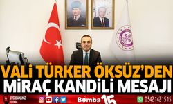 Vali Türker Öksüz'den Miraç Kandili Mesajı