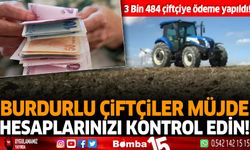 Burdurlu çiftçiler müjde hesaplarınızı kontrol edin