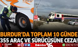 Burdur'da toplam 10 günde 355 araç ve sürücüsüne ceza
