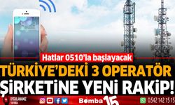 Türkiye'deki 3 operatör şirketine yeni rakip!