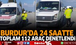 Burdur'da 24 saatte toplam 112 araç denetlendi