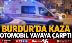Burdur'da kaza otomobil yayaya çarptı