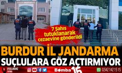 Burdur İl Jandarma suçlulara göz açtırmıyor!