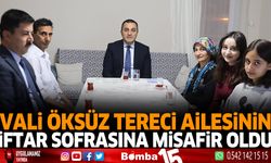 Vali Türker Öksüz Tereci Ailesinin İftar Sofrasına Misafir Oldu