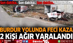 Burdur Antalya Karayolunda feci kaza! 2 kişi ağır yaralandı