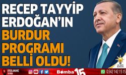 Recep Tayyip Erdoğan'ın Burdur programı belli oldu!