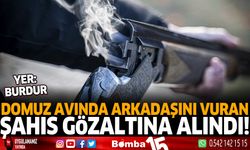 Burdur'da domuz avına gittiği arkadaşını vurdu!